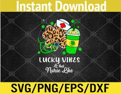 lucky vibes & school nurse life st patricks day shamrock svg, eps, png, dxf, digital download