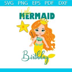 Little Mermaid Birthday Happy Birthday Little Mermaid 8th Birthday Svg