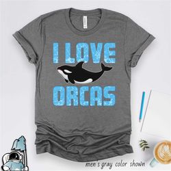 i love orcas, love killer whales, orca shirt, killer whale shirt, ocean lover, beach shirt, i love whales shirt, whale g