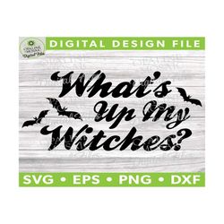 what's up my witches - halloween svg - witch svg - halloween shirt  -  silhouette studio