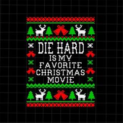 die hard is my favorite christmas movie svg, christmas quote svg, ugly christmas sweaters svg, quote christmas svg