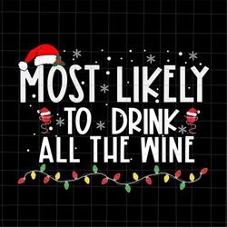 most likely to drink all the wine svg, most likely christmas svg, wine quote xmas svg, wine christmas quote svg