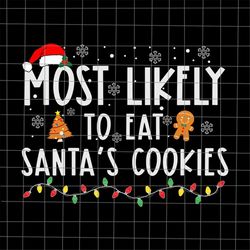 most likely to eat santa's cookies svg, santa's cookies svg, christmas quote svg