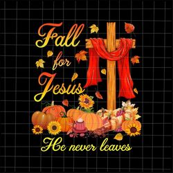 fall for jesus he never leaves png, fall autumn season christian png, fall jesus colors png, jesus quote autumn png, jes