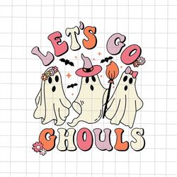 let's go ghouls svg, groovy ghost svg, ghost halloween svg, funny halloween svg, ghost svg, scary halloween svg