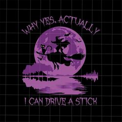 why yes actually i can drive a stick svg, witch halloween svg, funny witch quote svg, witch black cat svg, witch svg cri