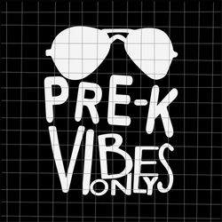 pre k vibes only svg, teacher quote svg, back to school quote svg, cricut and silhouette