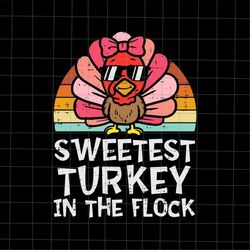 sweetest turkey in the flock svg, turkey thanksgiving svg, kids thanksgiving svg