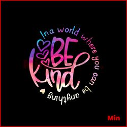 in a world where you can be anything be kind svg download