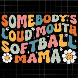 somebody's loudmouth softball mama svg, softball mom svg, softball mama svg, softball mothers day svg, mother's day quot