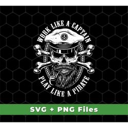 work like a captain svg, play like a pirate svg, retro pirate svg, pirate shirts, skull shirts, skeleton, svg for shirts