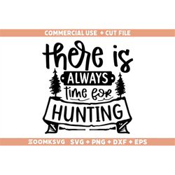 hunting svg, there is always time for hunting svg, funny hunting svg, hunting quotes svg, hunting season svg, hunting sh