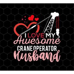 crane operator wife png, husband tower crane png, i love my awesome crane png, love crane png, love husband png, png pri