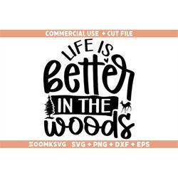 hunting svg, life is better in the woods svg, funny hunting svg, hunting quotes svg, hunting season svg, hunting shirt s