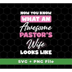 Now You Know What An Awesome Pastor's Wife Looks Like, Awesome Pastor Svg, Christian Svg, Retro Pastor Svg, SVG For Shir