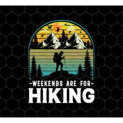 go hiking gift png, weekends are for hiking png, retro hiking lover png, mountain love png, love to hiking png, png prin