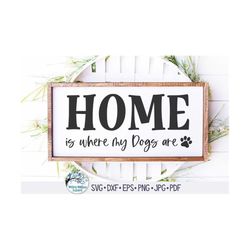 home is where my dogs are svg, home dog sign svg, dog svg, dog lover svg, dogs home sign svg, dogs svg, dog png, vinyl d