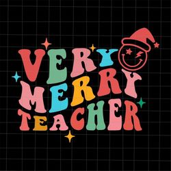 very merry teacher svg, teacher chrsitmas svg, christmas quote teacher svg, santa quote svg, xmas quote svg