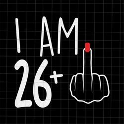 i am 26 plus 1 svg, woman 27th birthday svg, birthday girl svg, 27th birthday svg, women birthday svg.