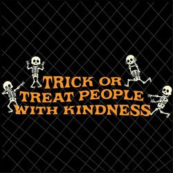 trick or treat people with kindness svg, skeletons halloween svg, skeletons dancing svg, dancing halloween svg, skeleton