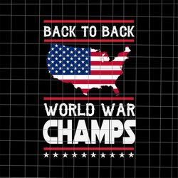 back to back world war champs svg, map flag usa 4th of july svg, national day svg, american flag svg, patriotic day svg,