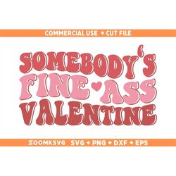 somebody's fine ass valentine svg, somebody's fine ass valentine png,  valentine's day png, valentine's svg, funny valen