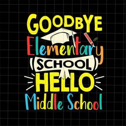 goodbye elementary school hello middle school svg, class dismissed svg, last day of school teacher svg, teacher life svg