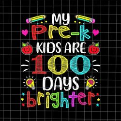 my pre-k kids are 100 days brighter png, happy 100 days of school png, 100 days of school 2022 png, day of school quotes