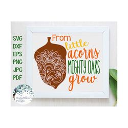 from little acorns mighty oaks grow, svg, dxf, png, eps, jpg, fall, zentangle, mandala, thanksgiving, holiday, cricut, c