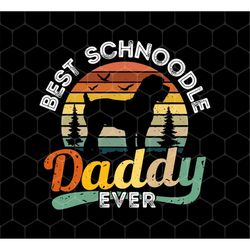 best schnoodle daddy ever png, dog lover gift png, father's day gift png, dog lover png, daddy gift png, png for shirts,