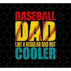 baseball dad png, like a regular dad but cooler png, cool dad play baseball png, baseball png, dad gifts, png for shirts