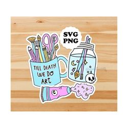 svg - png till death we do art graphics sticker design tshirt, artist creative creator artist crafty af painting, drawin