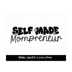 mompreneur svg, trendy popular svg's, self made woman entrepreneur inspirational motivational, small business owner cute