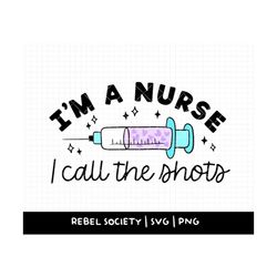 i'm a nurse i call the shots svg trendy popular svg's nurse life svg inspirational motivational healthcare stethoscope s