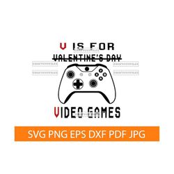 boys valentines day svg png, v is for video games svg, cute and funny design for boys t shirt for valentine's day