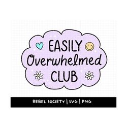 easily overwhelmed club svg, mental health svg, trendy svg t-shirt sticker designs, adhd neurodivergent ptsd trauma depr