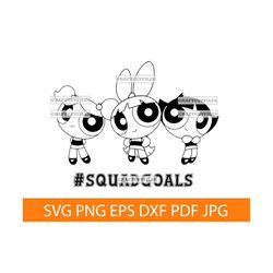 squad goals 2 svg png dxf, best friends svg, powerpuff girls svg, clipart, files for cricut, cut files for silhouette, t