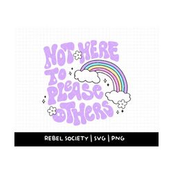 not here to please others svg, be kind to yourself motivational mental health matters self love, popular trendy svg t-sh