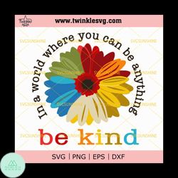 in a world where you can be anything be kind svg, autism awareness sunflower svg, be kind svg, svg cricut, silhouette sv