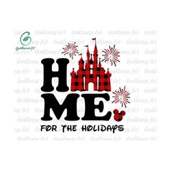 home for the holidays svg png, xmas svg, magic castle christmas svg, firework svg, holiday season svg