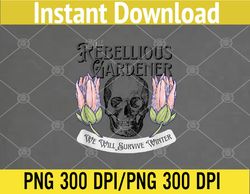 rebellious gardener skull cute design for gardening lovers png, digital download