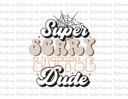 super scary little dude png, boy halloween shirt, halloween svg, monster, kid halloween png, png for cricut, silhouette