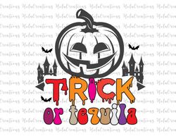 trick or tequila png, funny halloween png, halloween shirt png, halloween decor png, halloween party png