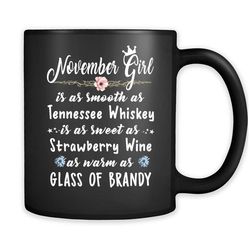 november girl is as smooth as tennessee whiskey as warm as glass of brandy &8211 full-wrap coffee black mug