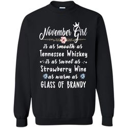 november girl is as smooth as tennessee whiskey as warm as glass of brandy &8211 gildan crewneck sweatshirt