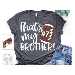 football brother svg, thats my brother svg, personalized football shirt, little brother biggest fan, cheer bro svg file