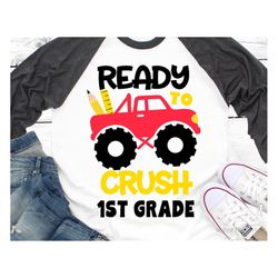 Ready to Crush 1st Grade Svg, Back to School Svg, First Grade Svg, Monster Truck Svg, School Kids Funny Svg, Files for C