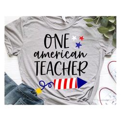 One American Teacher Svg, 4th of July Svg, Funny Svg, Firecracker Svg, School 4th of July, USA Happy Fourth Svg Files fo