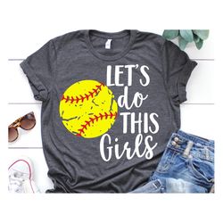 softball mom svg, softball svg, lets do this girls, funny softball shirt svg, grunge distressed svg, softball team svg f