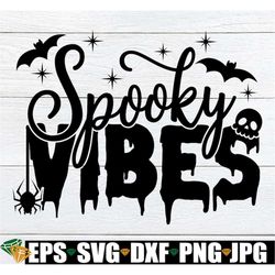 spooky vibes, halloween svg, spooky svg, witch quote svg, cute halloween, funny halloween, halloween cut file, women's h